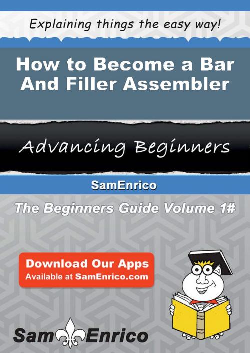 Cover of the book How to Become a Bar And Filler Assembler by Vinnie Hirsch, SamEnrico
