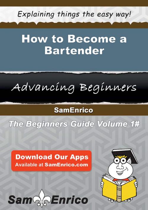 Cover of the book How to Become a Bartender by Charlott Mcmurray, SamEnrico