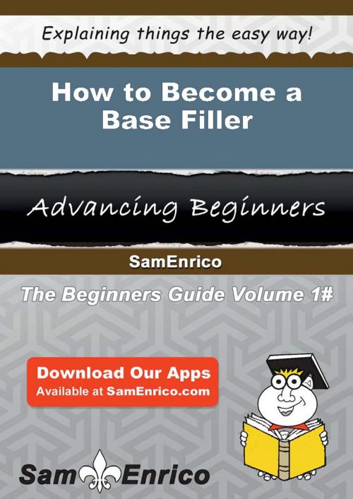 Cover of the book How to Become a Base Filler by Stephan Hogg, SamEnrico