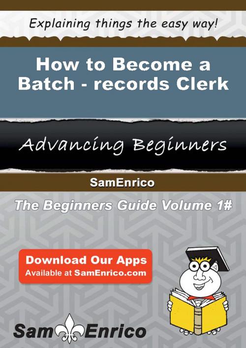 Cover of the book How to Become a Batch-records Clerk by Tresa Gass, SamEnrico