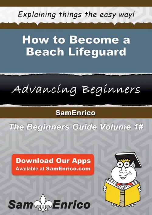 Cover of the book How to Become a Beach Lifeguard by Burl Pennington, SamEnrico