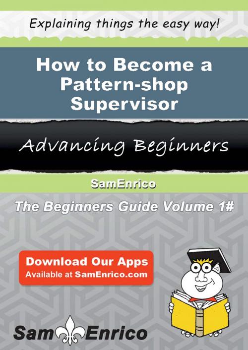 Cover of the book How to Become a Pattern-shop Supervisor by Tyra Ferrara, SamEnrico
