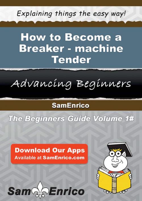 Cover of the book How to Become a Breaker-machine Tender by Myriam Kasper, SamEnrico