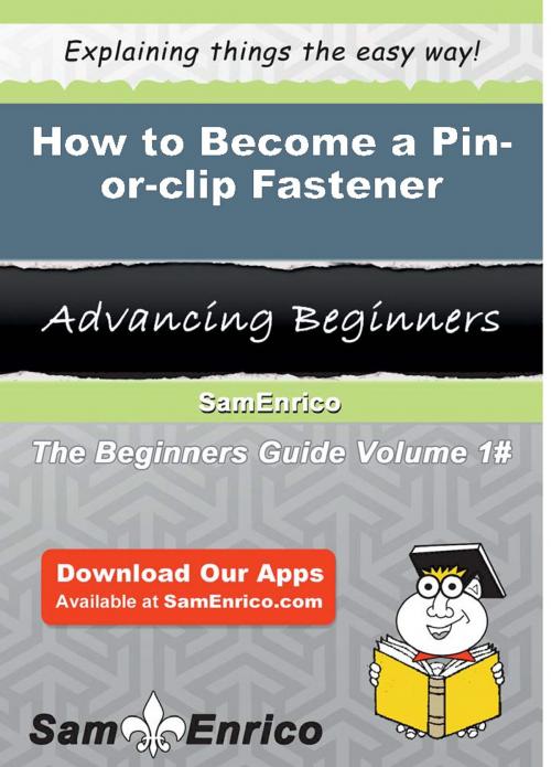 Cover of the book How to Become a Pin-or-clip Fastener by Rheba Rickard, SamEnrico