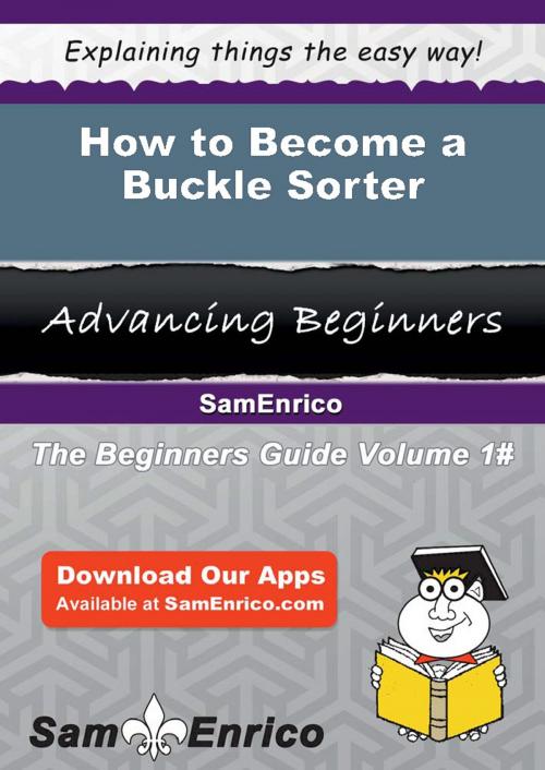 Cover of the book How to Become a Buckle Sorter by Edison Broome, SamEnrico