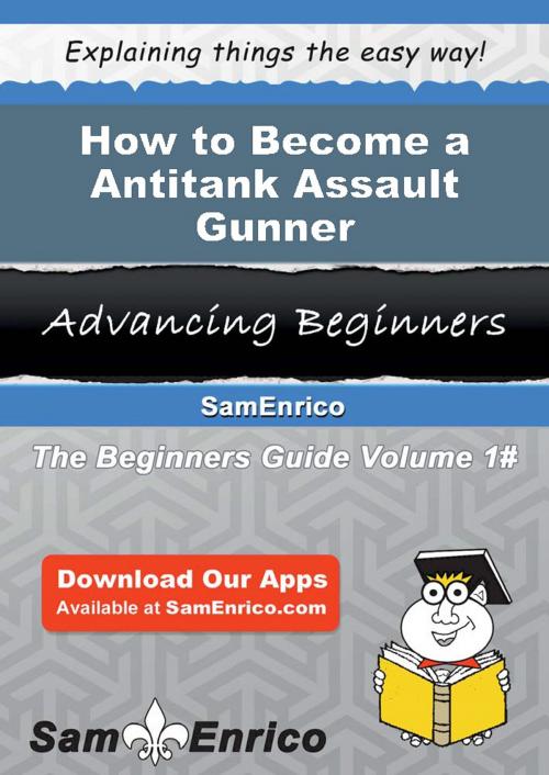 Cover of the book How to Become a Antitank Assault Gunner by Stacie Finney, SamEnrico
