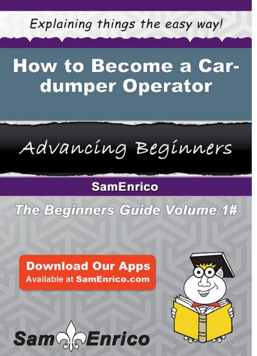 Cover of the book How to Become a Car-dumper Operator by Lanita Elam, SamEnrico