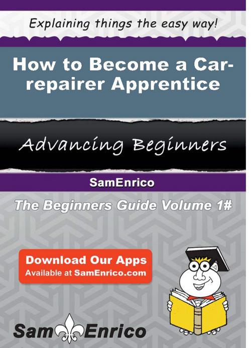 Cover of the book How to Become a Car-repairer Apprentice by Sidney Teel, SamEnrico