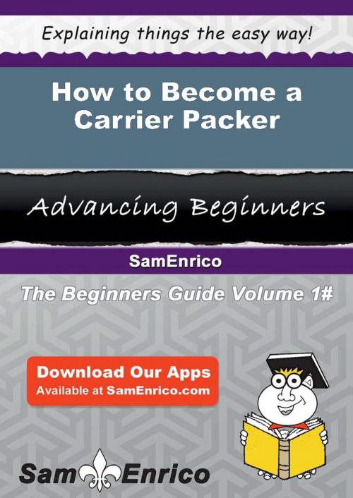 Cover of the book How to Become a Carrier Packer by Crysta Lowry, SamEnrico