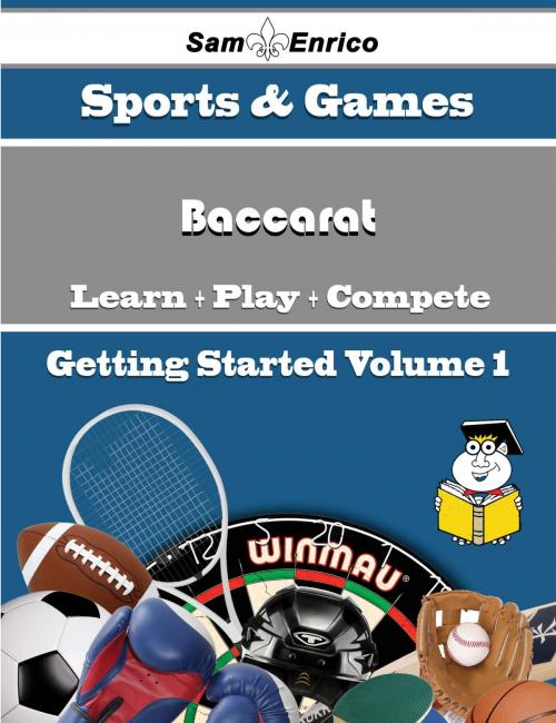 Cover of the book A Beginners Guide to Baccarat (Volume 1) by Porter Strauss, SamEnrico