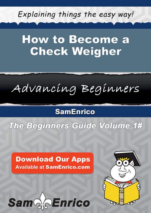 Cover of the book How to Become a Check Weigher by Vergie Demarco, SamEnrico