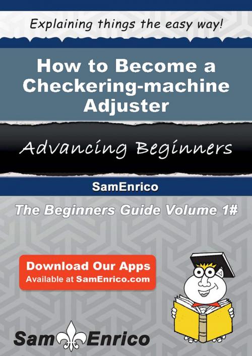Cover of the book How to Become a Checkering-machine Adjuster by Caron Rash, SamEnrico