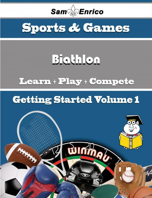 Cover of the book A Beginners Guide to Biathlon (Volume 1) by Thuy Jameson, SamEnrico