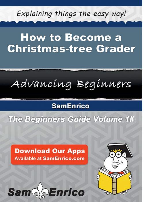Cover of the book How to Become a Christmas-tree Grader by Eleni Wetzel, SamEnrico