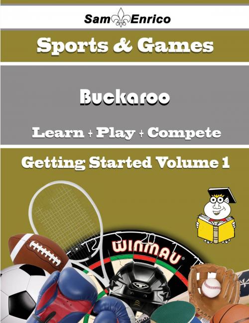 Cover of the book A Beginners Guide to Buckaroo (Volume 1) by Len Gilliland, SamEnrico