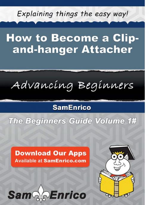 Cover of the book How to Become a Clip-and-hanger Attacher by Dani Kilgore, SamEnrico