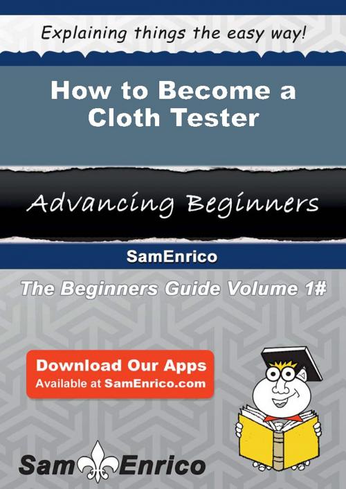 Cover of the book How to Become a Cloth Tester by Soraya Andrus, SamEnrico