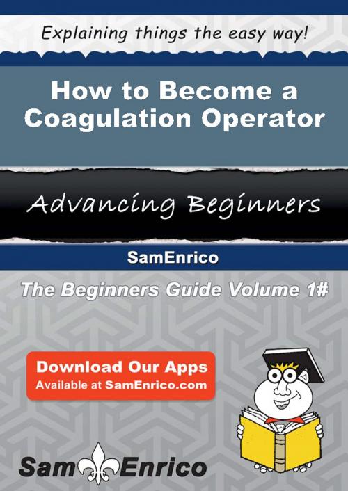 Cover of the book How to Become a Coagulation Operator by Estella Schafer, SamEnrico