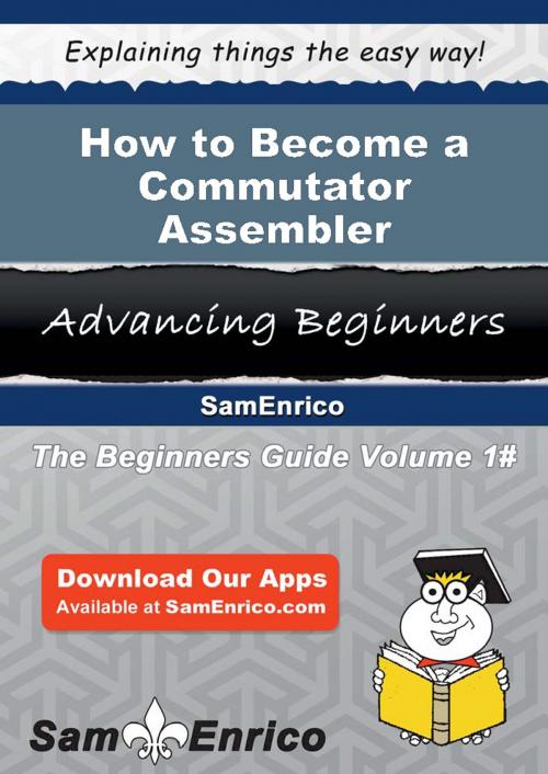 Cover of the book How to Become a Commutator Assembler by Collene Good, SamEnrico