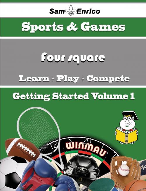 Cover of the book A Beginners Guide to Four square (Volume 1) by Lakeisha Coker, SamEnrico
