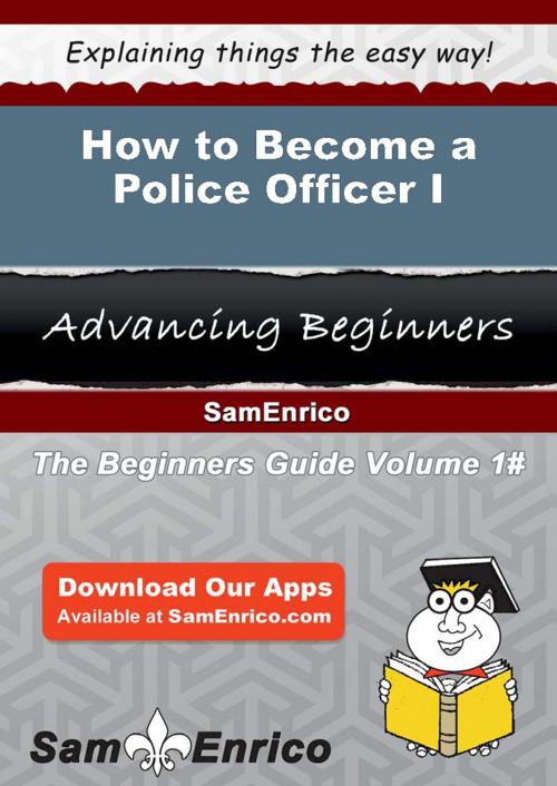 Cover of the book How to Become a Police Officer I by Herb Rasmussen, SamEnrico
