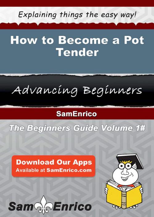 Cover of the book How to Become a Pot Tender by Chet Pate, SamEnrico