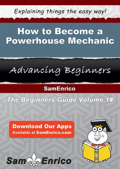 Cover of the book How to Become a Powerhouse Mechanic by Marine Raynor, SamEnrico