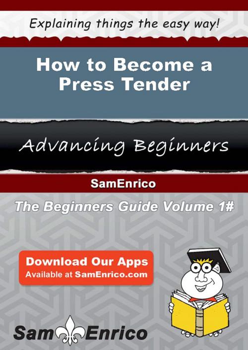 Cover of the book How to Become a Press Tender by Deandra Faulkner, SamEnrico