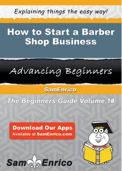 Cover of the book How to Start a Barber Shop Business by Matt Poole, SamEnrico