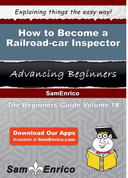 Cover of the book How to Become a Railroad-car Inspector by Ashlee Agnew, SamEnrico