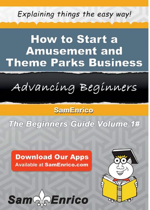 Cover of the book How to Start a Amusement and Theme Parks Business by Carlos Clayton, SamEnrico