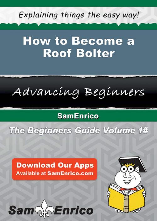 Cover of the book How to Become a Roof Bolter by Abbie Mccool, SamEnrico