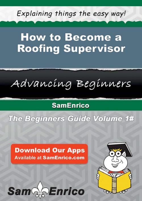 Cover of the book How to Become a Roofing Supervisor by Lina Segura, SamEnrico
