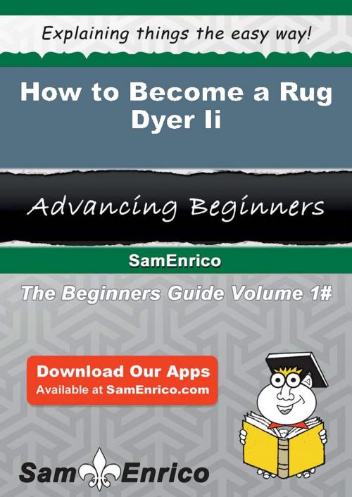 Cover of the book How to Become a Rug Dyer Ii by Rubin Skaggs, SamEnrico