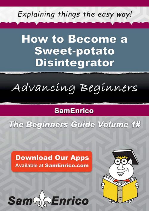 Cover of the book How to Become a Sweet-potato Disintegrator by Keren Lima, SamEnrico