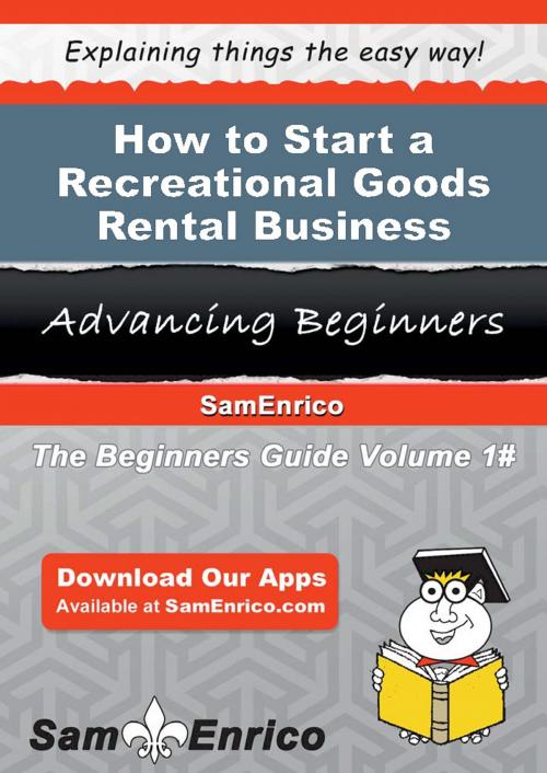 Cover of the book How to Start a Recreational Goods Rental Business by Judi Clough, SamEnrico