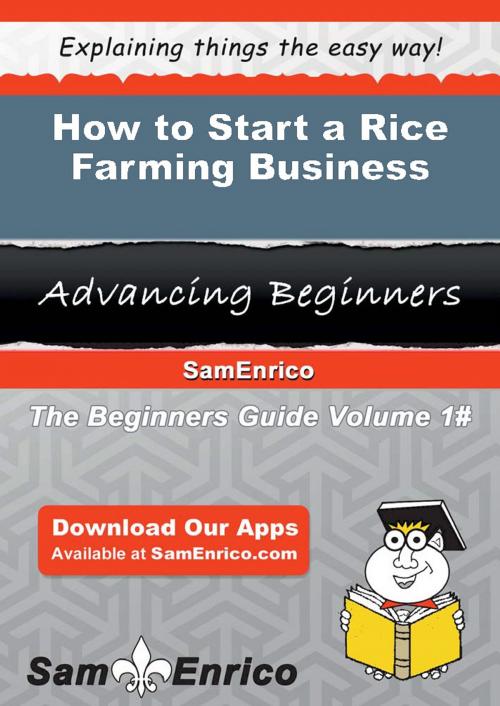 Cover of the book How to Start a Rice Farming Business by Mavis Pinto, SamEnrico