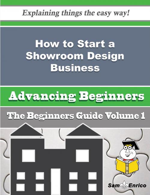 Cover of the book How to Start a Showroom Design Business (Beginners Guide) by Elfreda Whitworth, SamEnrico