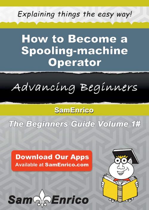 Cover of the book How to Become a Spooling-machine Operator by Camelia Beckham, SamEnrico