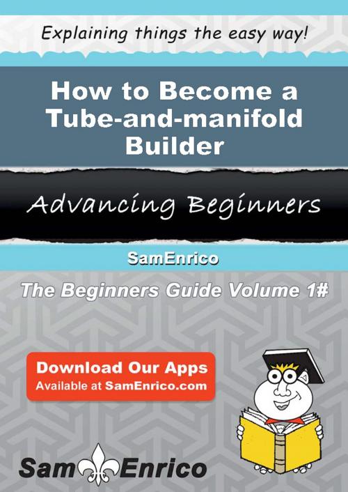 Cover of the book How to Become a Tube-and-manifold Builder by Meg Mcwhorter, SamEnrico