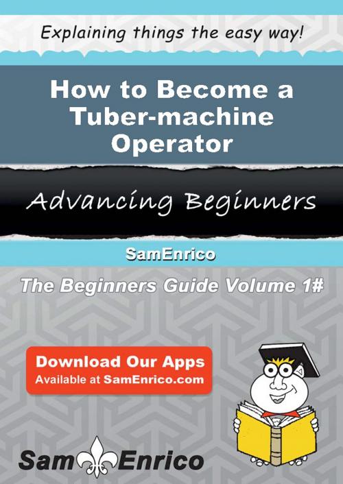 Cover of the book How to Become a Tuber-machine Operator by Carri Alger, SamEnrico