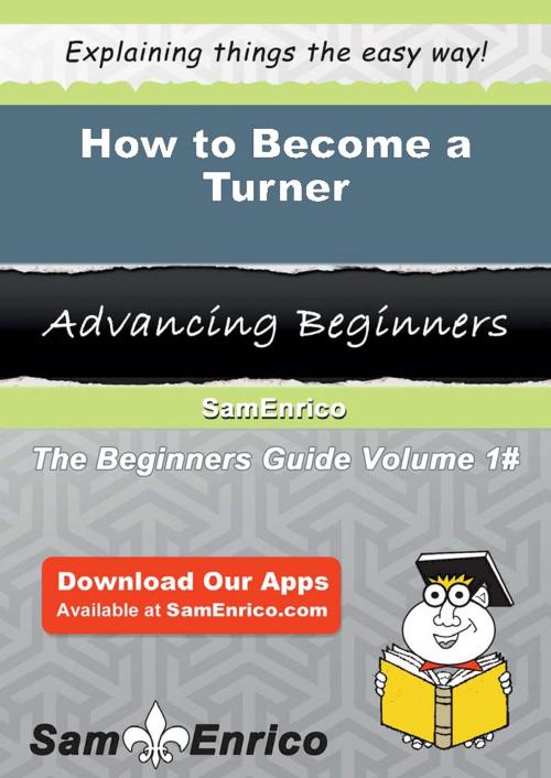 Cover of the book How to Become a Turner by Grover Cornelius, SamEnrico