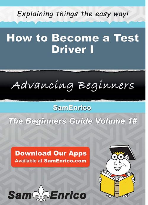 Cover of the book How to Become a Test Driver I by Brianna Anthony, SamEnrico
