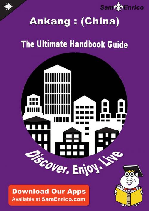Cover of the book Ultimate Handbook Guide to Ankang : (China) Travel Guide by Joannie Canez, SamEnrico