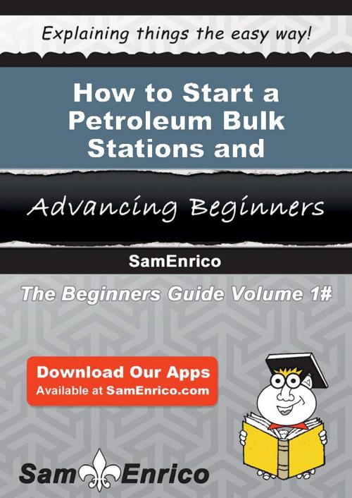 Cover of the book How to Start a Petroleum Bulk Stations and Terminals Business by Sabrina Wells, SamEnrico