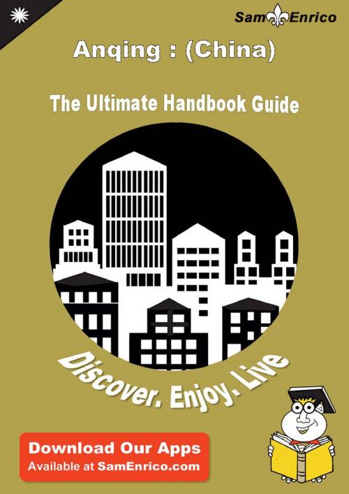 Cover of the book Ultimate Handbook Guide to Anqing : (China) Travel Guide by Arlena Stambaugh, SamEnrico
