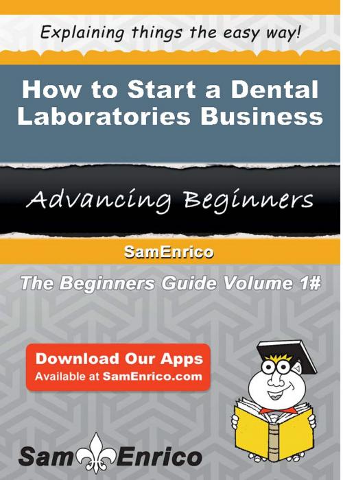 Cover of the book How to Start a Dental Laboratories Business by Kurt Stevens, SamEnrico