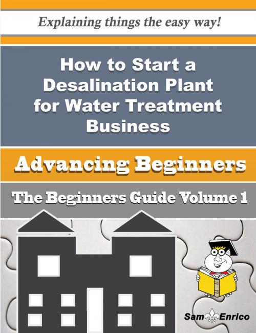 Cover of the book How to Start a Desalination Plant for Water Treatment Business (Beginners Guide) by Sid Marlowe, SamEnrico