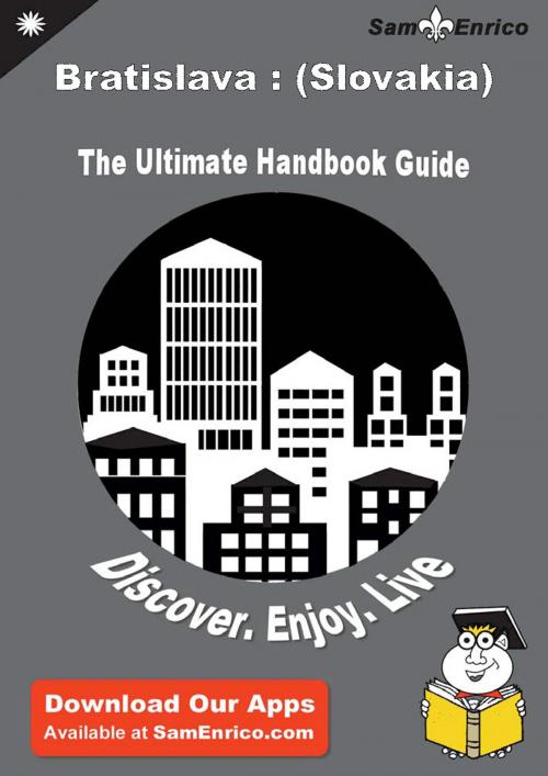 Cover of the book Ultimate Handbook Guide to Bratislava : (Slovakia) Travel Guide by Diann Farrar, SamEnrico