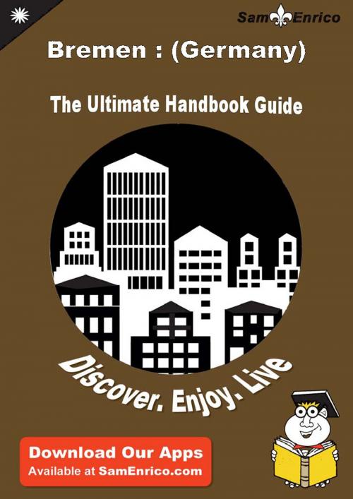 Cover of the book Ultimate Handbook Guide to Bremen : (Germany) Travel Guide by Truman Innis, SamEnrico